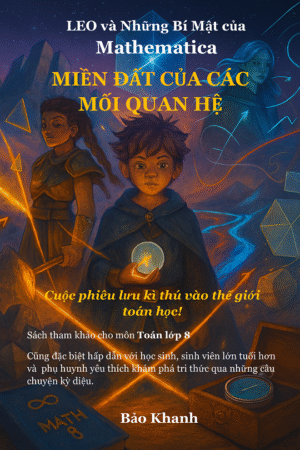 Leo và Những Bí Mật của Mathematica, Tập 3: MIỀN ĐẤT CỦA CÁC MỐI QUAN HỆ